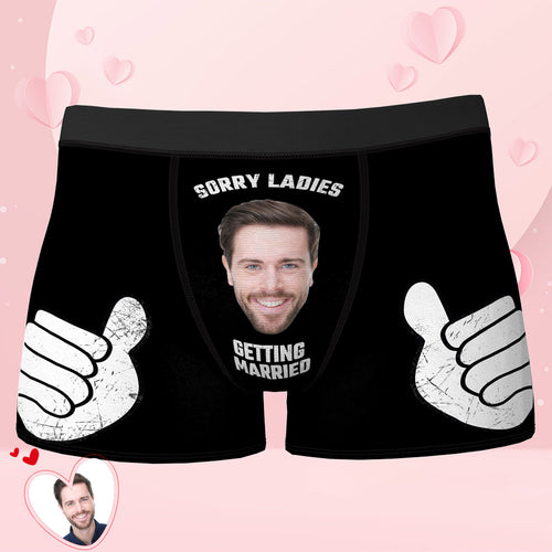 Custom Face Boxer Men's Underwear Gifts For Boyfriend - Sorry Ladies Getting Married